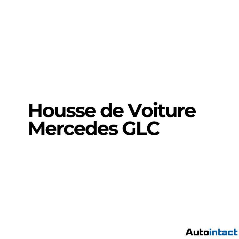 Housse de Voiture Mercedes GLC