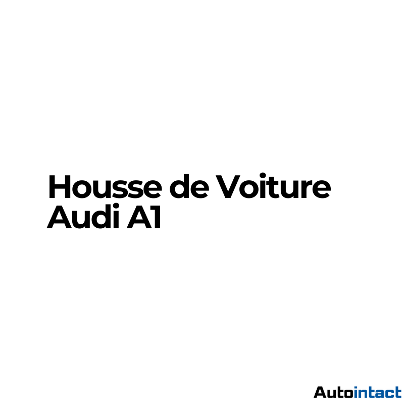 Housse de Voiture Audi A1